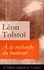 Léon Tolstoï et Ely Halpérine-Kaminsky - À la recherche du bonheur (L'édition intégrale de 7 contes) - D’où vient le mal + Le Filleul (Légende populaire) + Les Deux Vieillards + De quoi vivent les hommes + Histoire vraie + Le Moujik Pakhom + Feu allumé ne s’éteint plus.