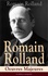Romain Rolland - Romain Rolland: Oeuvres Majeures (L'édition intégrale) - Jean-Christophe + Au-dessus de la mêlée  + Vie de Tolstoï + Vie de Beethoven + Colas Breugnon + Musiciens d’autrefois + L’Âme enchanté….