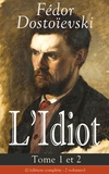 Victor Derély et Fédor Mikhaïlovitch Dostoïevski - L'Idiot - Tome 1 et 2 (L'édition complète - 2 volumes) - Le chef-d’œuvre de la littérature russe.