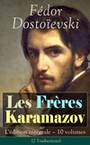 Fédor Mikhaïlovitch Dostoïevski et Ely Halpérine Kaminsky - Les Frères Karamazov: L'édition intégrale – 10 volumes (2 Traductions) - Un drame spirituel où s'affrontent différentes visions morales concernant la foi, le doute, la raison.