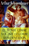 J. Bourdeau et Arthur Schopenhauer - Le Monde comme volonté et comme représentation (Volumes 1 à 5 - L'édition intégrale) - Épistémologie, Métaphysique, Esthétique, Éthique - Une explication complète du monde par les concepts de Volonté (principe cosmique) et de Représentation (les fonctions mentales).