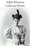 Edith Wharton - Collected Works of Edith Wharton (31 books in one volume).