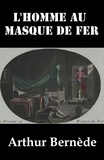 Arthur Bernède - L’Homme au Masque de Fer.