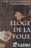 Hans Holbein et Gustave Lejeal - Eloge de la Folie (avec les illustrations de Hans Holbein).