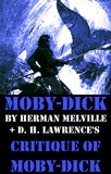 Herman Melville et D. H. Lawrence - Moby-Dick by Herman Melville + D. H. Lawrence’s critique of Moby-Dick (Unabridged).