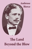 Ambrose Bierce - The Land Beyond the Blow (After the method of Swift, who followed Lucian, and was himself followed by Voltaire and many others).