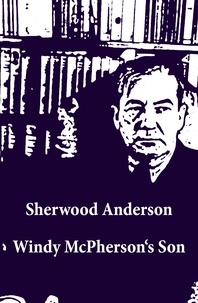 Sherwood Anderson - Windy McPherson's Son (Unabridged).