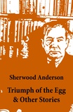 Sherwood Anderson - Triumph of the Egg & Other Stories.