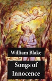 William Blake - Songs of Innocence (Illuminated Manuscript with the Original Illustrations of William Blake).