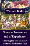 William Blake - Songs of Innocence and of Experience: Showing the Two Contrary States of the Human Soul (Illuminated Manuscript with the Original Illustrations of William Blake).