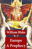 William Blake - Europe A Prophecy (Illuminated Manuscript with the Original Illustrations of William Blake).