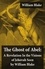 William Blake - The Ghost of Abel: A Revelation In the Visions of Jehovah Seen by William Blake (Illuminated Manuscript with the Original Illustrations of William Blake).