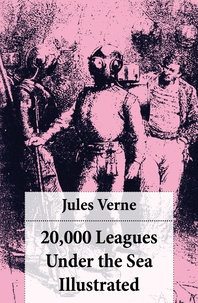 Jules Verne et Alphonse de Neuville - 20,000 Leagues Under the Sea Illustrated (original illustrations by Alphonse de Neuville).