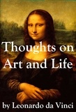 Léonard de Vinci et Maurice Baring - Thoughts on Art and Life by Leonardo da Vinci.