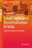 Rémi de Bercegol - Small Towns and Decentralisation in India - Urban Local Bodies in the Making.