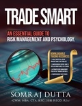  CAPITALMEDIA et  Somraj Dutta (CWM, MBA, CTA, B - Trade Smart: An Essential Guide to Psychology and Risk Management - Trading &amp; Investing, #1.
