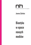 Joanna Żylińska - Bioetyka w epoce nowych mediów.