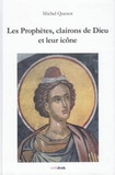 Michel Quenot - Les prophètes, clairons de Dieu et leur icône.