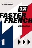  Michael Gruneberg - 3 x Faster French 1 with Linkword - 3 x Faster French, #1.