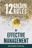  Paweł Pawlak - 12 Golden Rules of Effective Management. That is, the Truth about the Surfer Who Killed a Beautiful Dolphin and Got Rewarded.