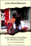 Carlos-Alberto Montaner - Las Raices Torcidas De America Latina.