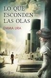 Emma Lira - Lo que esconden las olas.