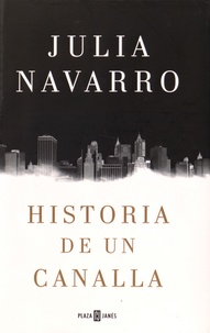 Julia Navarro - Historia de un canalla.