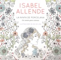 Isabel Allende et Ana De Lima - La ninfa de porcelana - Un cuento para colorear.