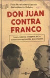 Juan Fernandez-Miranda et Jesus Garcia Calero - Don Juan contra Franco.