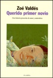 Zoé Valdés - QUERIDO PRIMERO NOVIO. - Una historia proscrita de amor y naturaleza.