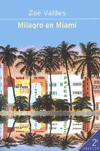 Zoé Valdés - Milagro en Miami. - 2a edicion.