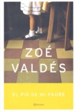 Zoé Valdés - El pie de mi padre.