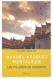 Manuel Vázquez Montalbán - Los pajaros de Bangkok.