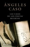 Ángeles Caso - Las casas de los poetas muertos.