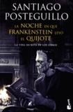 Santiago Posteguillo - La noche en que Frankenstein leyo el Quijote - La vida secreta de los libros (porque los libros tienen otras vidas).