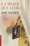 Zoé Valdés - La mujer que llora.