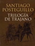 Santiago Posteguillo - Trilogia de Trajano Tomes 1 à 3 : Los asesinos del emperador ; Circo maximo ; La legion perdida.