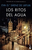 Eva Garcia Saenz de Urturi - Trilogia de la ciudad blanca Tome 2 : Los ritos del agua.