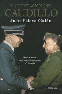 Juan Eslava Galan - La tentación del caudillo - Nueve meses que no estremicieron al mundo.