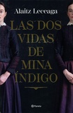 Alaitz Leceaga - Las dos vidas de Mina Indigo.
