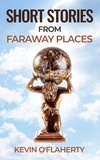  Kevin O'FlAHERTY - Short Stories from Faraway Places.