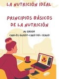 Carlos Francisco Gómez-Caro Del Cerro - La Nutrición Ideal - Pon tú Foco en lo Realmente Importante.