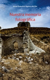 jorge francisco agüero del rio - Nuestra memoria fotografica.