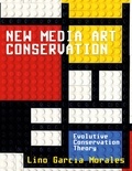 Lino García Morales - New media art conservation - 1. Evolutive Conservation Theory.