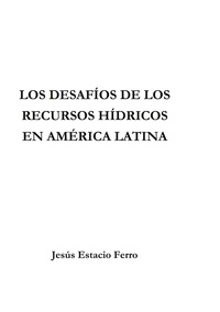 Jesús Estacio Ferro - Los desafíos de los recursos hídricos en América Latina.