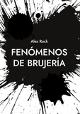 Alex Rock - Fenómenos de brujería - Criminología.
