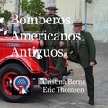 Cristina Berna et Eric Thomsen - Bomberos Americanos Antiguos.