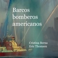 Cristina Berna et Eric Thomsen - Barcos bomberos americanos.