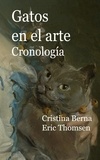 Cristina Berna et Eric Thomsen - Gatos en el arte Cronología.