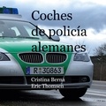 Cristina Berna et Eric Thomsen - Coches de policía alemanes.